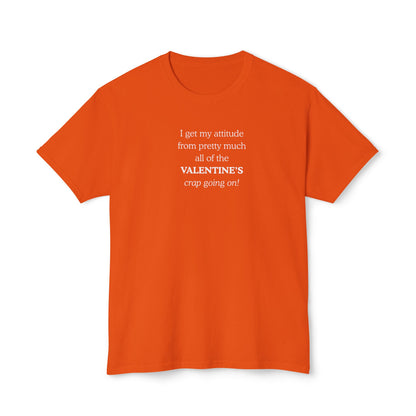 UNISEX Valentine's Attitude T-Shirt — "I Get My Attitude From... "