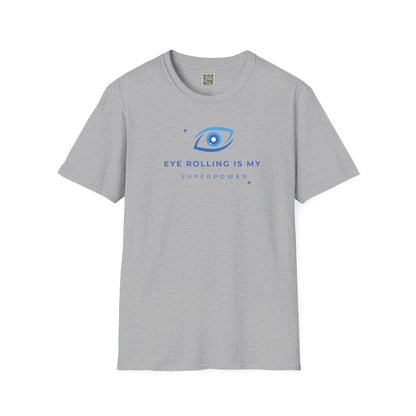 T-Shirt — "Eye Rolling Is My Superpower"