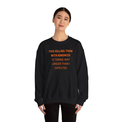 UNISEX Sweatshirt — "KILLING THEM WITH ...  "