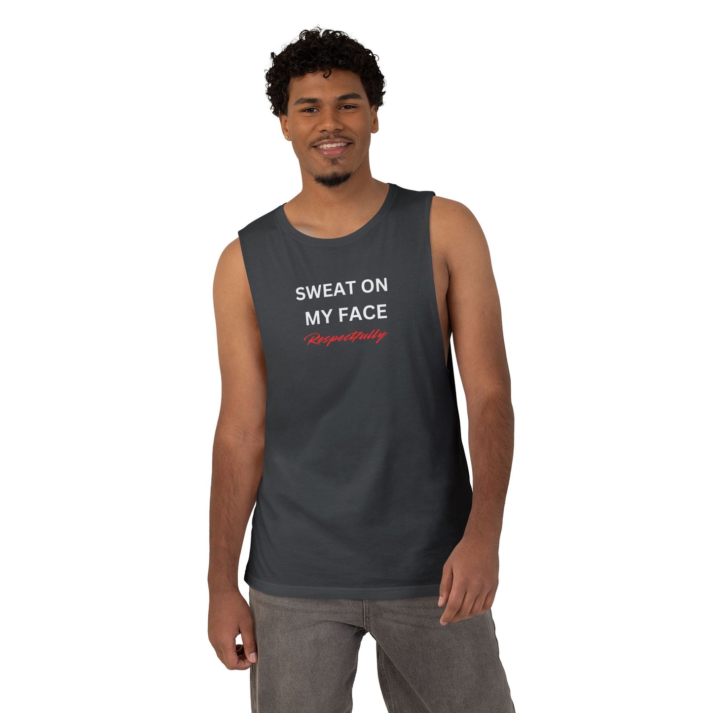 UNISEX Tank Top — "Sweat On My Face Respectfully"