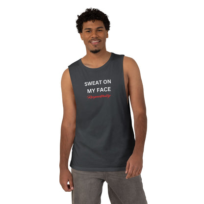 UNISEX Tank Top — "Sweat On My Face Respectfully"