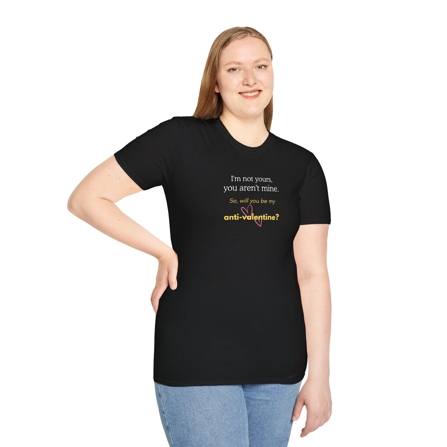 UNISEX Anti-Valentine T-Shirt — "I'm not yours, you aren't mine. So... "