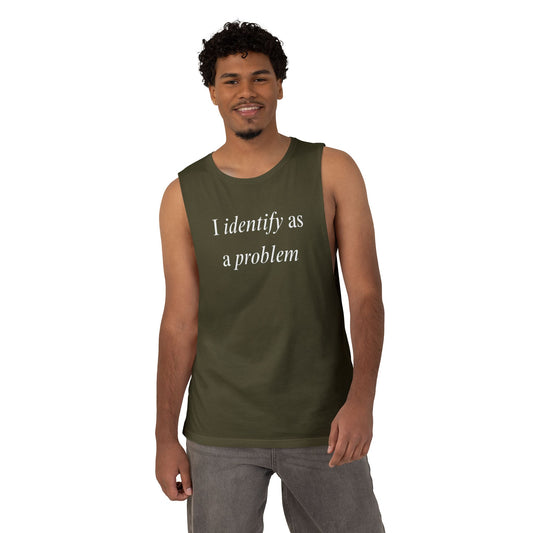 UNISEX Tank - "I Identify As a Problem "