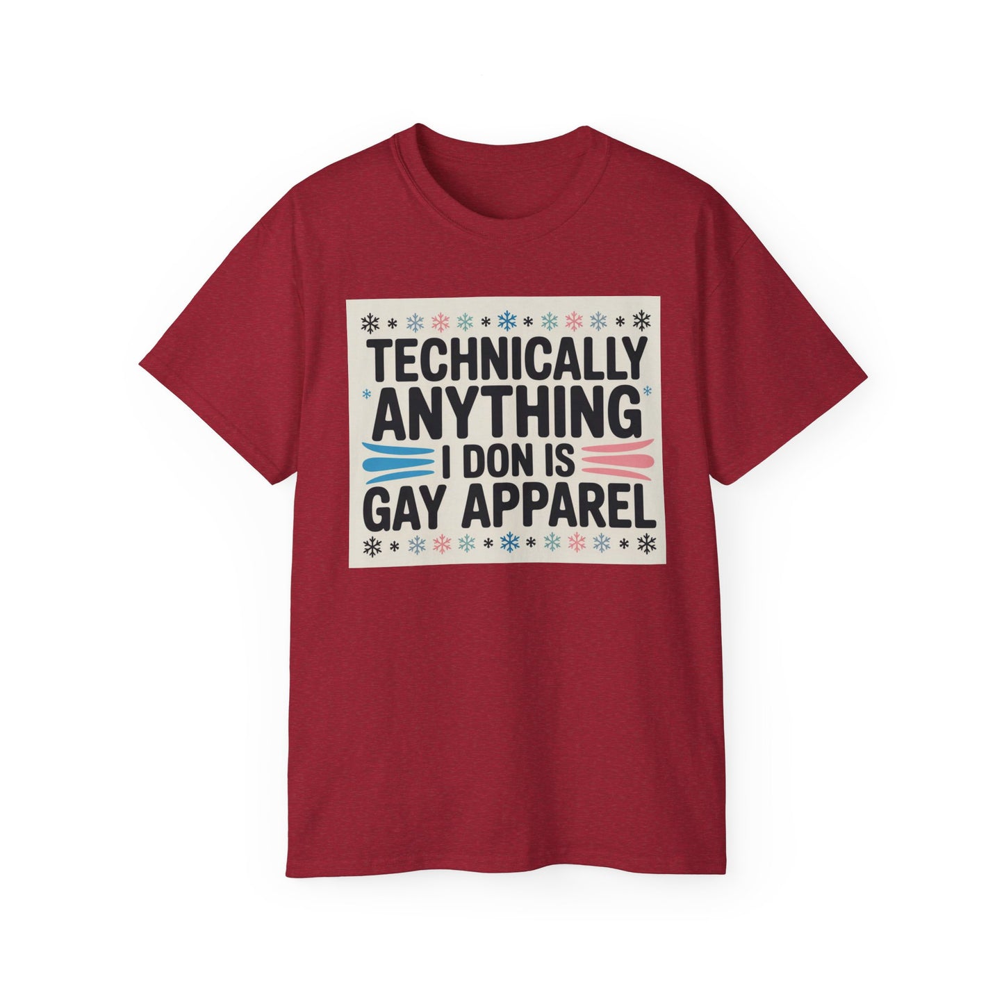 Technically Anything I Don Is Gay Apparel T‑Shirt — Pride Funny LGBTQ Tee