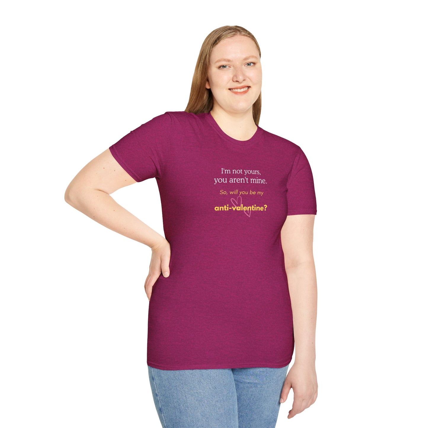 UNISEX Anti-Valentine T-Shirt — "I'm not yours, you aren't mine. So... "