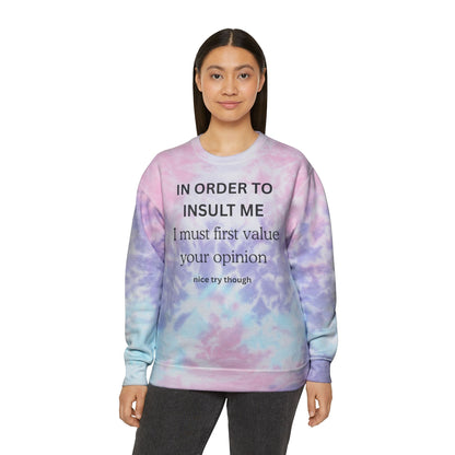 Tie-Dye Sweatshirt — "IN ORDER TO INSULT...  "