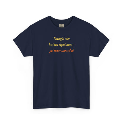 Graphic Tee — “I’m a girl who lost her reputation... ”