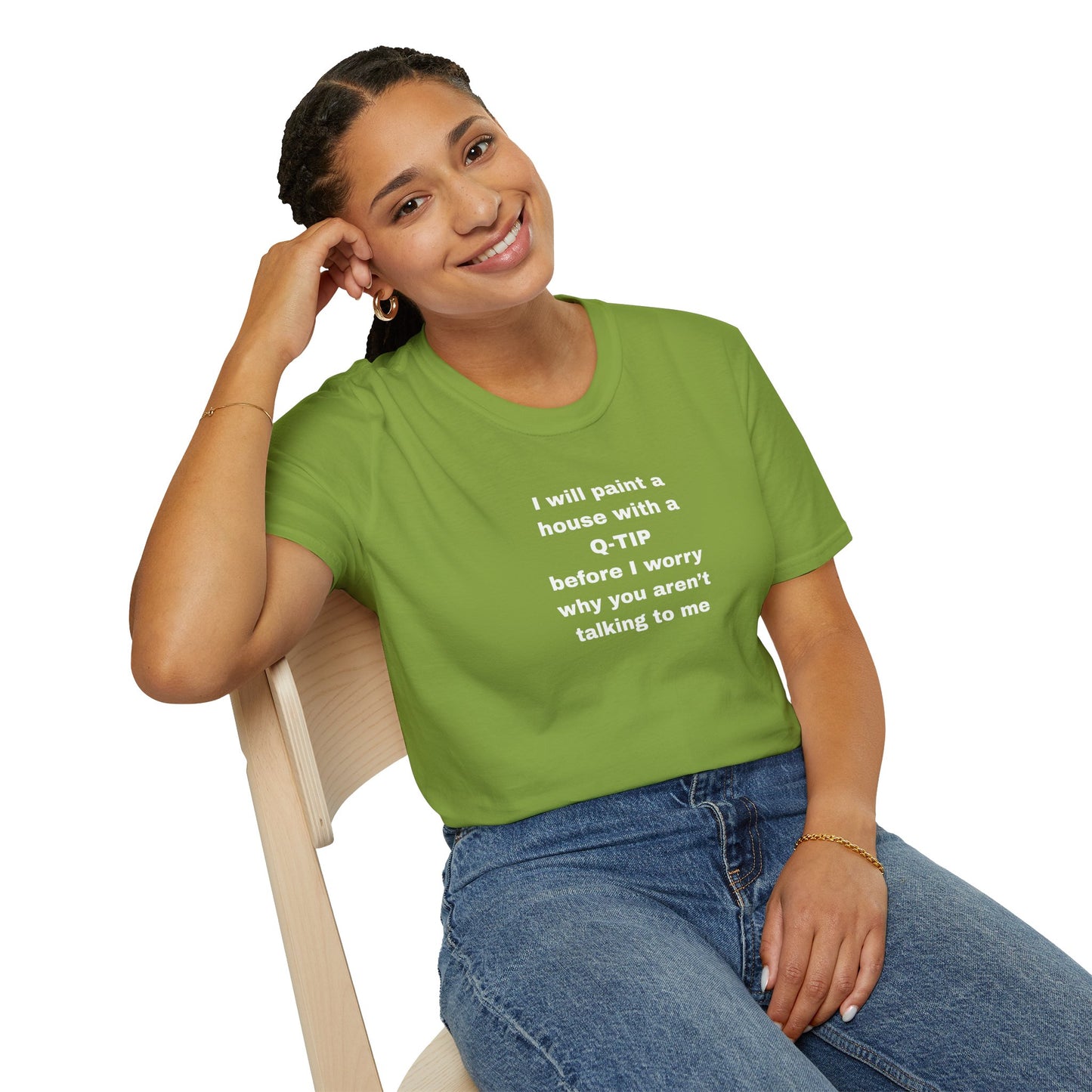 UNISEX T-Shirt - ""i WILL PAINT A HOUSE... "