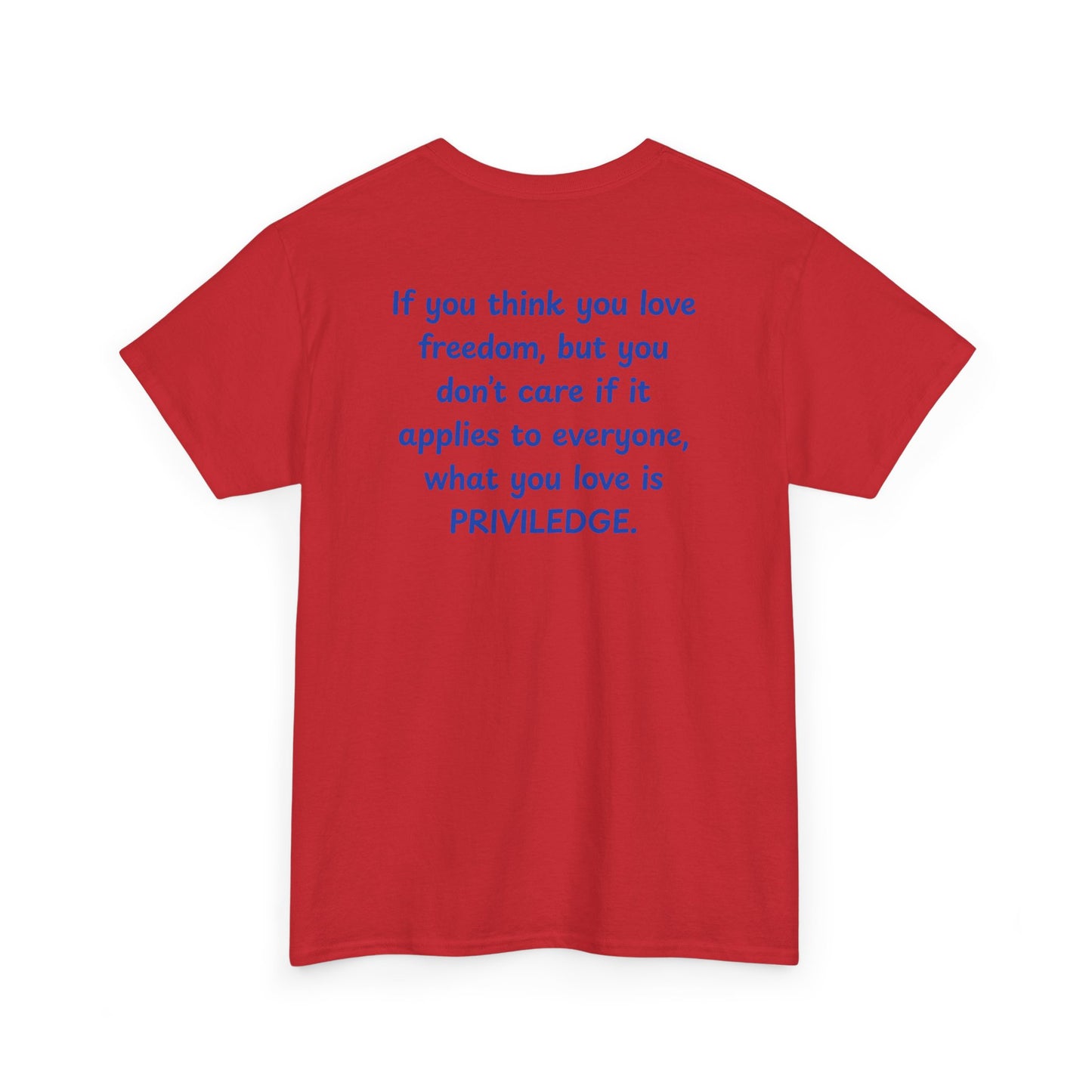 UNISEX T-Shirt — "If you think you love freedom... "