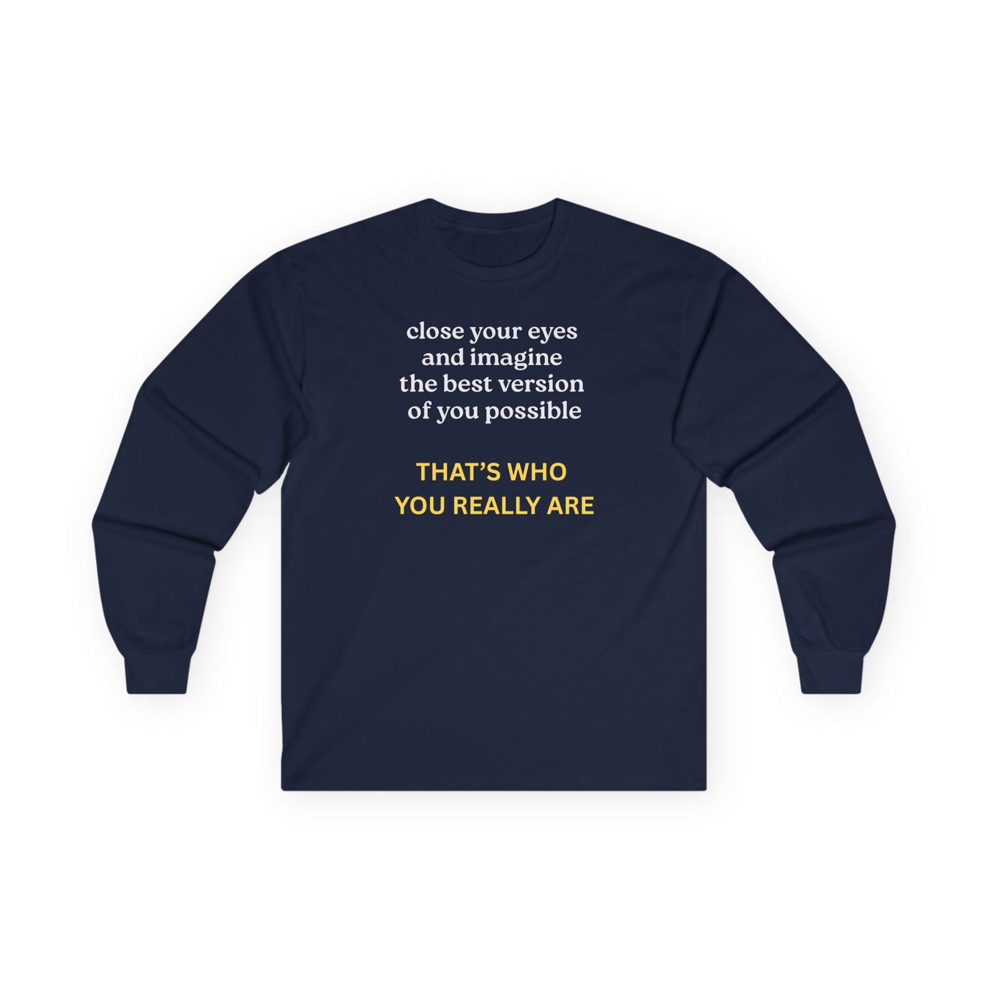 UNISEX Long Sleeve Tee — “Close Your Eyes... "