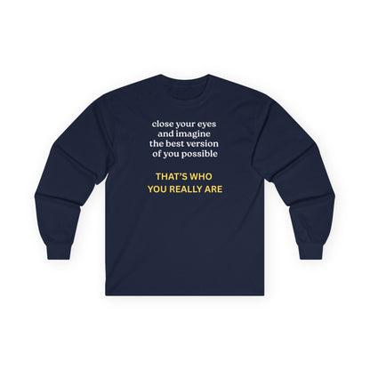 UNISEX Long Sleeve Tee — “Close Your Eyes... "