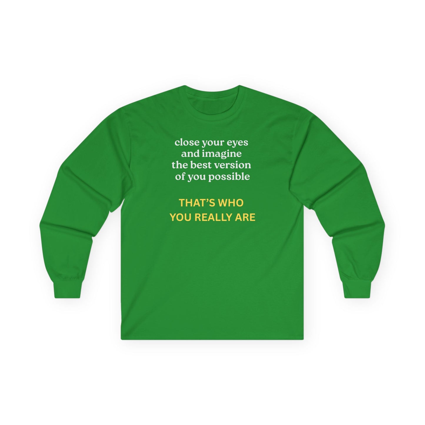 UNISEX Long Sleeve Tee — “Close Your Eyes... "