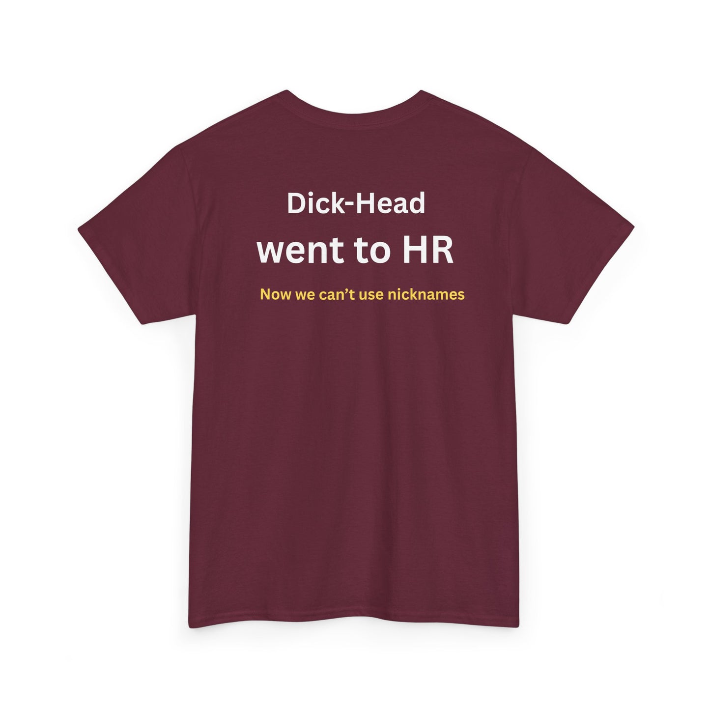 UNISEX T-Shirt — "Dick-Head Went ... "