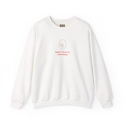 LADY'S SWEATSHIRT -  'Maybe I Want To Look Cheap'