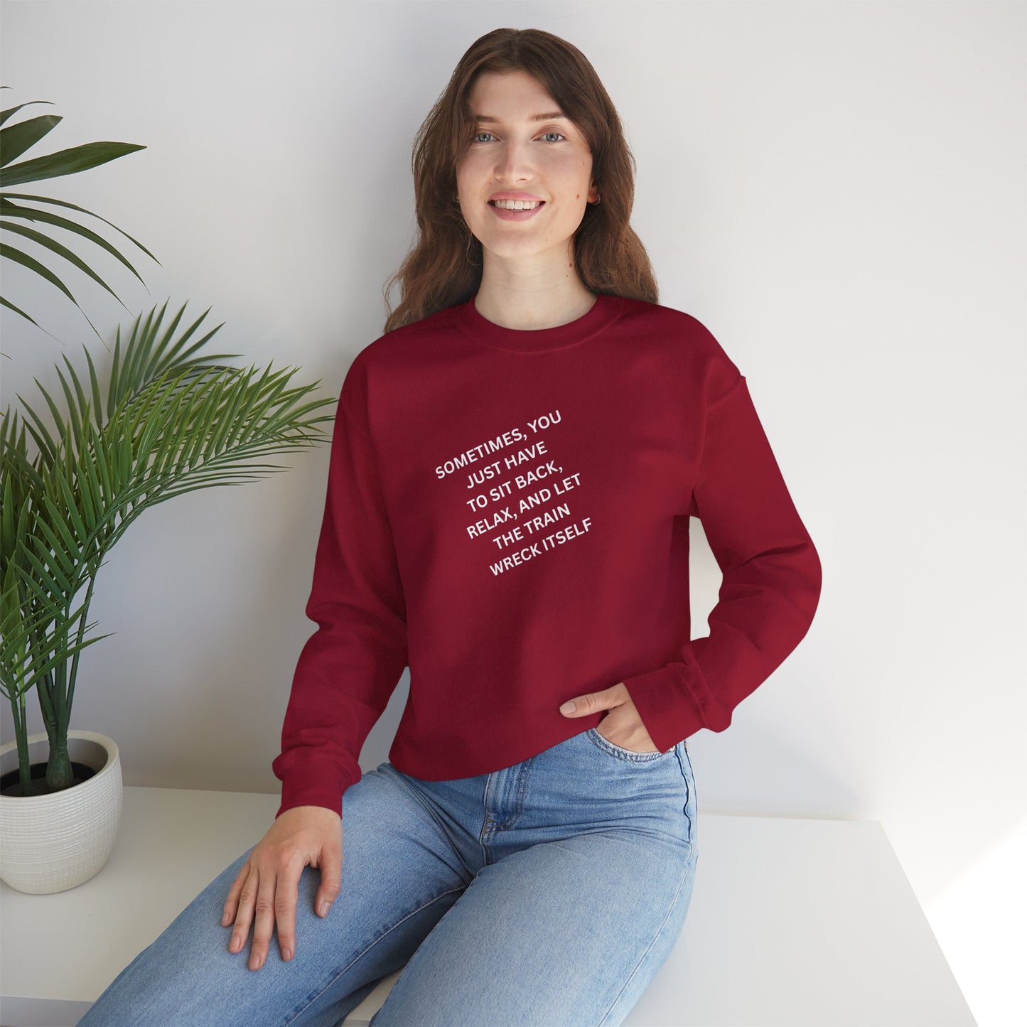 UNISEX Sweatshirt — “Sometimes You Just Have to... "