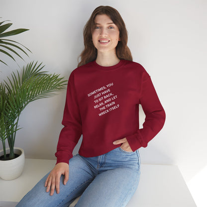 UNISEX Sweatshirt — “Sometimes You Just Have to... "