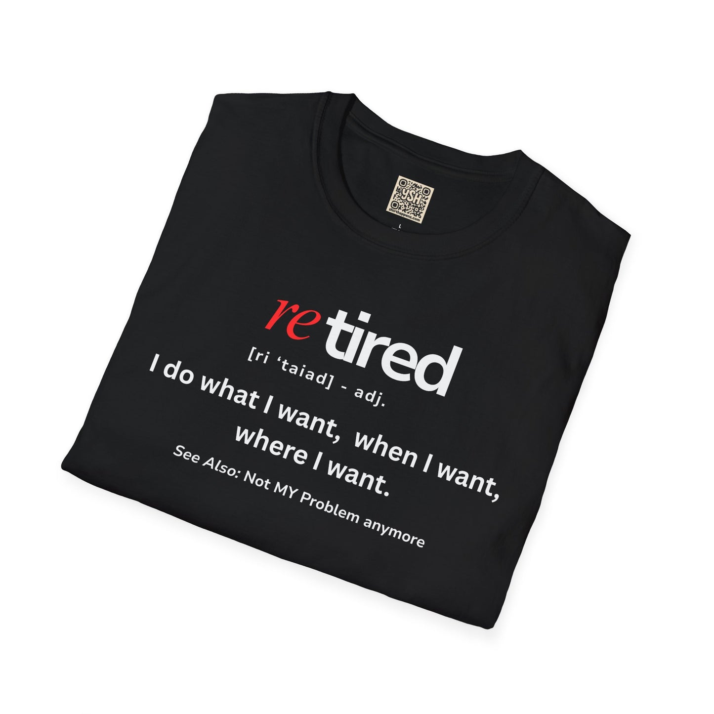 UNISEX T-Shirt – "re TIRED - "I do what I want, when I want"