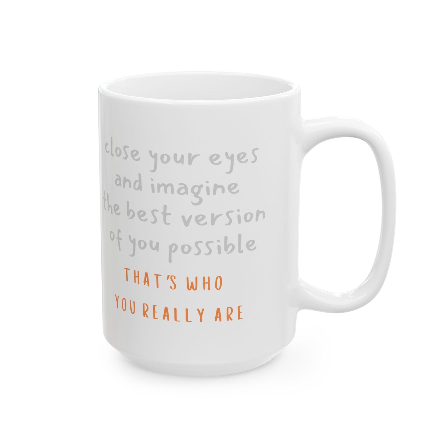 Ceramic Mug — "That's who you... " (11oz - or - 15oz)