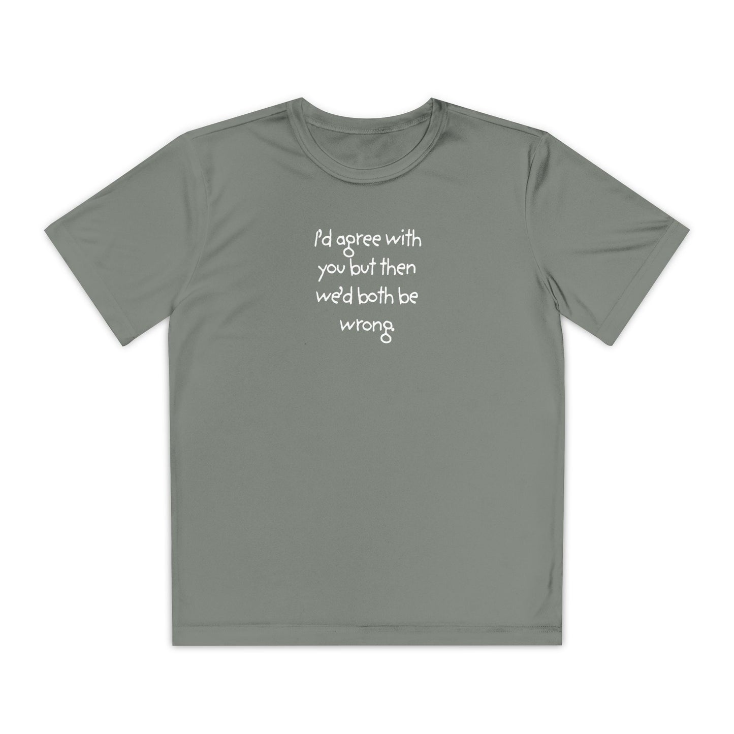UNISEX Youth T‑Shirt — "I'd agree with you but then..."