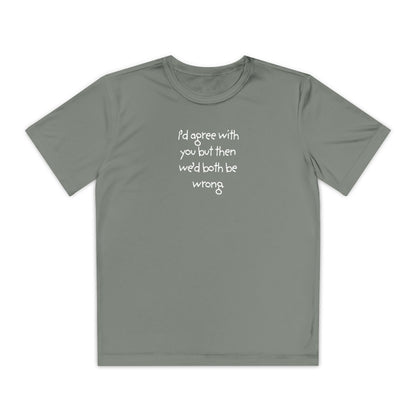 UNISEX Youth T‑Shirt — "I'd agree with you but then..."